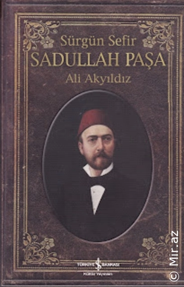 Ali Akyıldız  - "Sürgün Sefir Sadullah Paşa" PDF