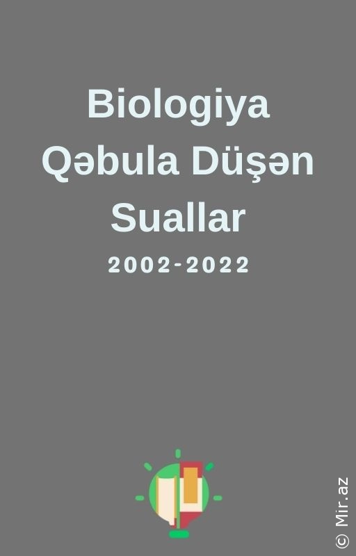 Biologiya Qəbula Düşən Suallar 2002 - 2022 PDF