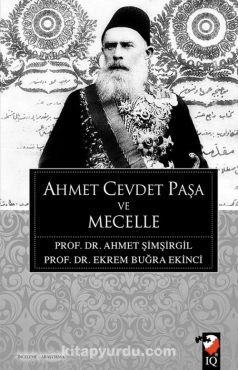 Ahmet Şimşirgil & Ekrem Buğra Ekinci - "Ahmed Cevdet Paşa ve Mecelle" PDF