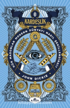 John Dickie - "Kardeşlik Hür Masonlar Modern Dünyayı Nasıl Şekillendirdi?" PDF