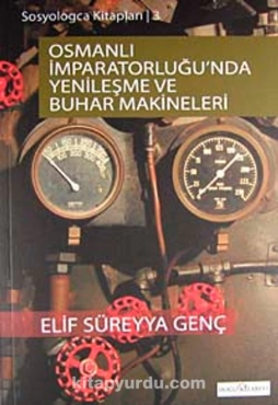 Elif Süreyya Genç - "Osmanlı İmparatorluğunda Yenileşme ve Buhar Makineleri" PDF