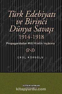 Erol Köroğlu - "Türk Edebiyatı ve Birinci Dünya Savaşı 1914-1918" PDF