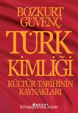 Bozkurt Güvenç - "Türk Kimliği Kültür Tarihinin Kaynakları" PDF