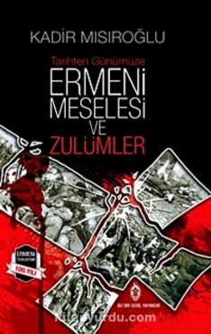 Kadir Mısıroğlu - "Tarihten Günümüze Ermeni Meselesi ve Zulümler" PDF