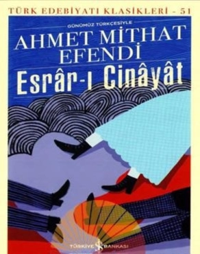 Ahmet Miithat Efendi "Türk Edebiyatı Klasikleri Serisi 51-Esrar-ı Cinayet" PDF