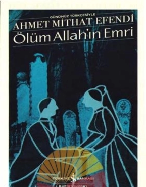 Ahmet Mithat Efendi "Türk Edebiyatı Klasikleri Serisi 60-Ölüm Allah’ın Emri" PDF