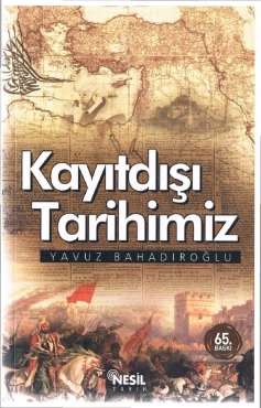 Yavuz Bahadıroğlu - "Kayıtdışı Tarihimiz" PDF