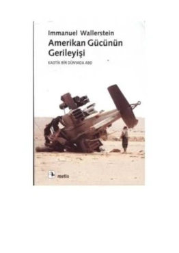 Immanuel Wallerstein - "Amerikan Gücünün Gerileyişi  (Kaotik Bir Dünyada ABD)" PDF