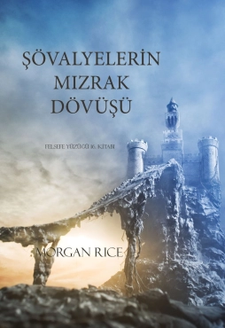 Morgan Rice "Felsefe Yüzüğü Serisi 16.Şövalyelerin Mızrak Dövüşü" PDF