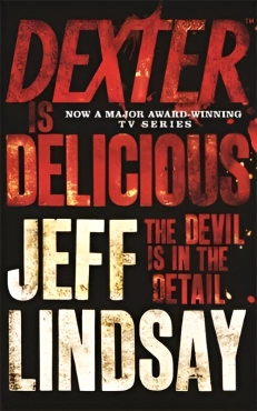 Jeff Lindsay "Dexter Is Delicious (Dexter #5)" PDF