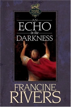 Francine Rivers "An Echo in the Darkness (Mark of the Lion #2)" PDF