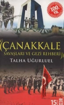 Talha Uğurluel - "Çanakkaler Savaşları ve Gezi Rehberi" PDF