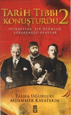 Talha Uğurluel & Muammer Kayatekin - "Tarih Tıbbı Konuşturdu 2. Cilt" PDF