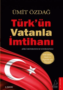Ümit Özdağ - "Türkün Vatanla İmtihanı Milli Birlik, Adalet ve Özgürlük İçin Mücadele" PDF