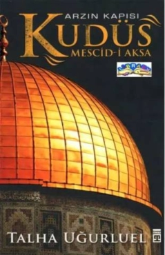 Talha Uğurluel - "Arzın Kapısı Kudüs Mescid-i Aksa" PDF
