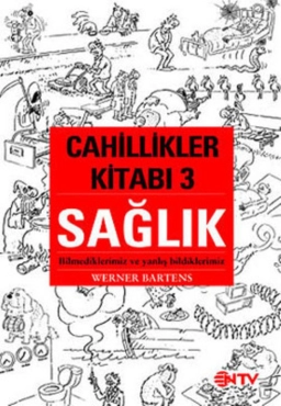Werner Bartensexi "Cahillikler Kitabı 3-Sağlık & Bilmediklerimiz ve Yanlış Bildiklerimiz" PDF