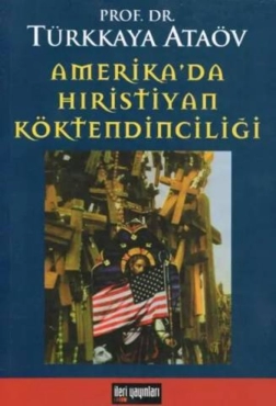 Türkkaya Ataöv - "Amerika'da Hıristiyan Köktendinciliği" PDF