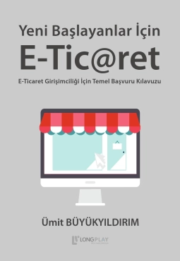Ümit Büyükyıldırım "Yeni Başlayanlar İçin E-Tic@ret (E-Ticaret)" PDF