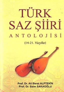 Ali Berat Alptekin - Saim Sakaoğlu - "Türk Saz Şiiri Antolojisi 14-21. Yüzyıllar" PDF