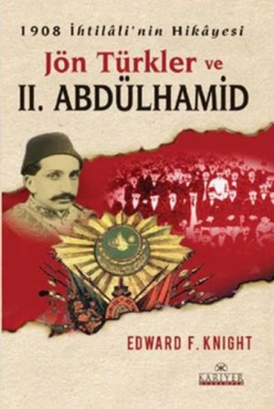Edward F. Knight - "1908 İhtilalinin Hikayesi Jön Türkler ve II. Abdülhamid" PDF