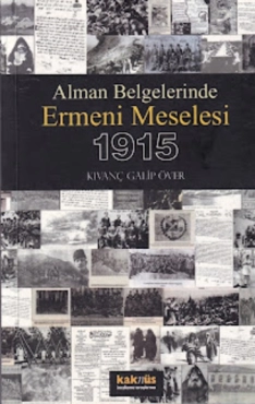 Kıvanç Galip Över - "Alman Belgelerinde Ermeni Meselesi 1915" PDF