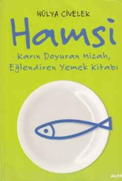 Hülya Civelek - "Hamsi - Karın Doyuran Mizah, Eğlendiren Yemek Kitabı" PDF