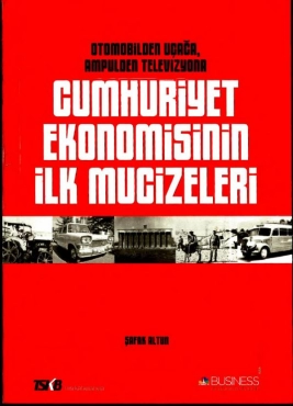 Şafak Altun "Cumhuriyet Ekonomisinin İlk Mucizeleri" PDF