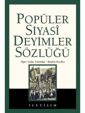 Alper Sedat Aslandaş & Baskın Bıçakçı "Popüler Siyasi Deyimler Sözlüğü" PDF