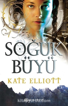 Kate Elliott "Spiritwalker Serisi 1 - Soğuk Büyü" PDF