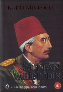 Kadir Mısıroğlu - "Sultan Vahideddin Bir Mazlum Padişah" PDF