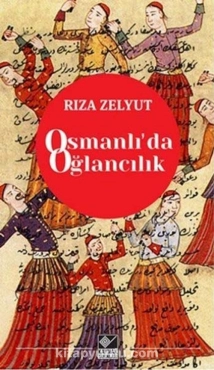 Rıza Zelyut - "Osmanlı'da Oğlancılık" PDF