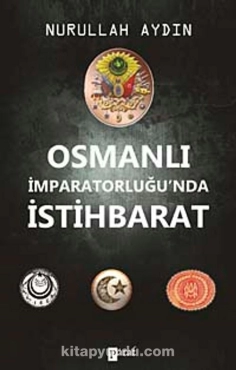 Nurullah Aydın - "Osmanlı İmparatorluğunda İstihbarat" PDF