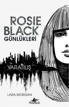 Lara Morgan "Rosie Black Günleri–Yaratılış" PDF