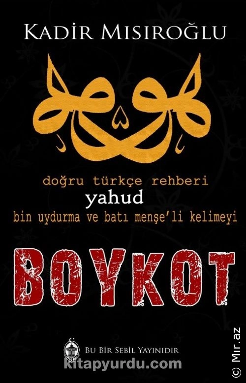 Kadir Mısıroğlu - "Doğru Türkçe Rehberi Yahud Bin Uydurma ve Batı Menşe'li Kelimeyi Boykot" PDF