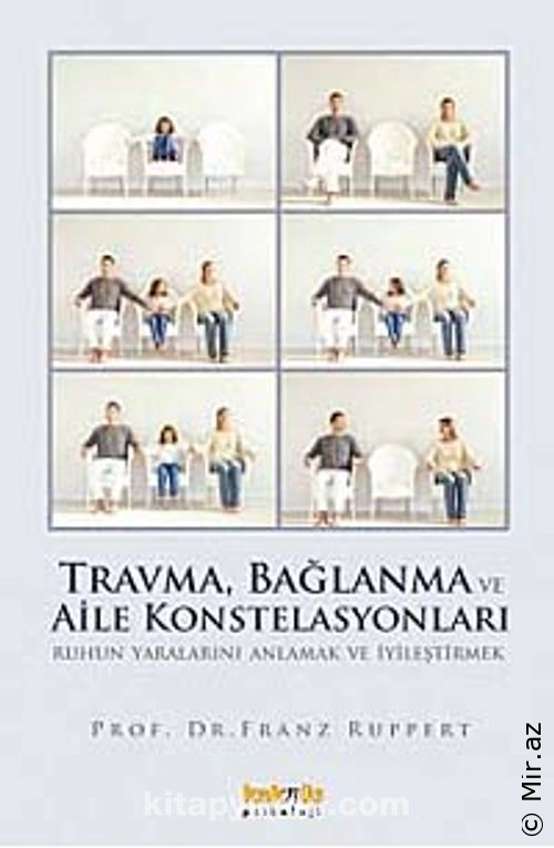 Franz Ruppert - "Travma, Bağlanma ve Aile Konstelasyonları Ruhun Yaralarını Anlamak ve İyileştirmek" PDF