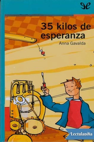 Anna Gavalda "35 kilos de esperanza" PDF