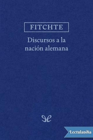 Johann Gottlieb Fichte "Discursos a la nación alemana" PDF