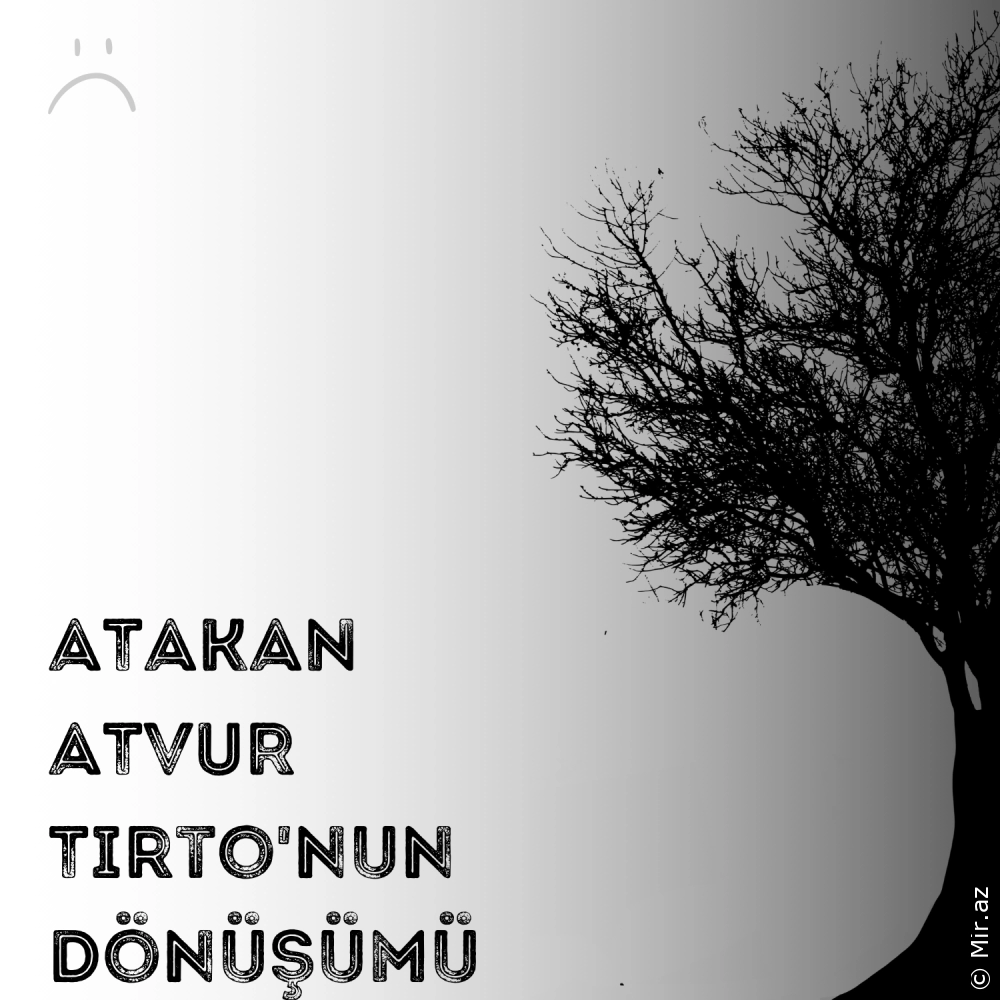 ATAKAN ATVUR - Tirto'nun Dönüşümü