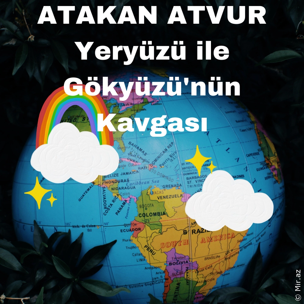 ATAKAN ATVUR - Yeryüzü ile Gökyüzü'nün Kavgası