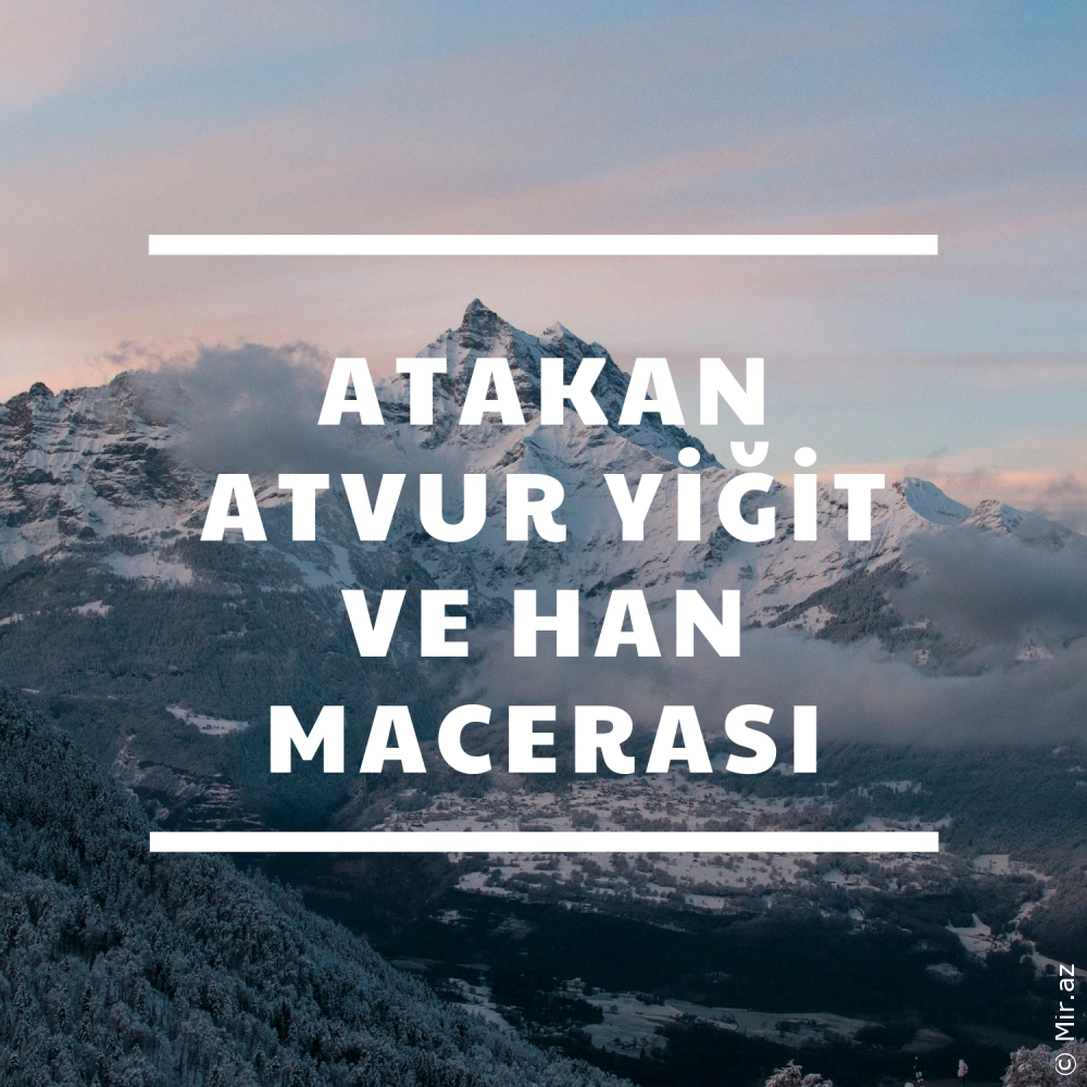 ATAKAN ATVUR - Yiğit ve Han Macerası