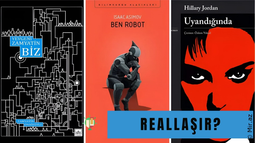 Oxuyuruq, İndi Yaşayırıq! Gündən-Günə Dünyamıza Bənzər 13 Distopiya