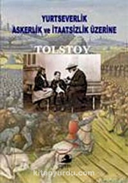 Tolstoy - "Yurtseverlik, Askerlik ve İtaatsizlik Üzerine" PDF