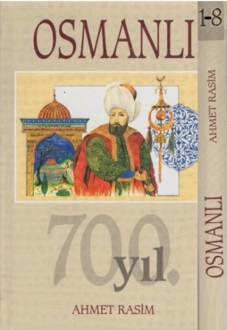 Ahmet Rasim "Osmanlı 700 YIL (1-8.Cilt - Tek Ciltte 2908 Sayfa)" PDF