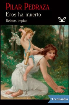 Pilar Pedraza "Eros ha Muerto" PDF