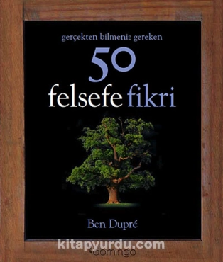Ben Dupre "Gerçekten Bilmeniz Gereken 50 Felsefe Fikri" PDF