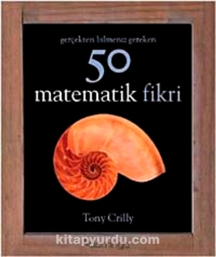 Tony Crilly "Gerçekten Bilmeniz Gereken 50 Matematik Fikri" PDF