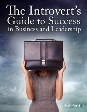 Lisa Petrilli "The Introvert's Guide to Success in Business and Leadership" EPUB