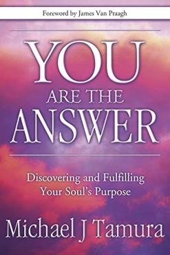 Michael J Tamura, James Van Praagh "You Are the Answer" PDF