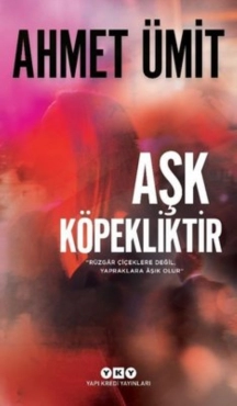 Ahmet Ümit "Aşk Köpekliktir" PDF