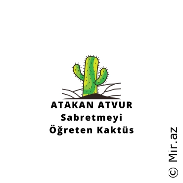 ATAKAN ATVUR - Sabretmeyi Öğreten Kaktüs